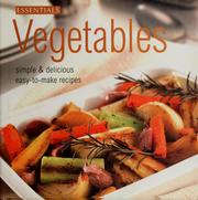 Cover of: Vegetables: simple and delicious easy-to-make recipes