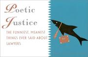 Cover of: Poetic Justice: The Funniest,Meanest Things Ever Said About Lawyers
