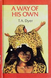 Cover of: A way of his own by T. A. Dyer