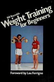 Cover of: Weight training for beginners by Bill Reynolds