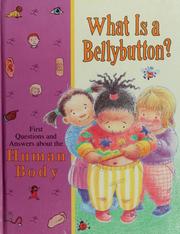 Cover of: What is a bellybutton?: first questions and answers about the human body.