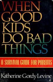 Cover of: When good kids do bad things: a survival guide for parents