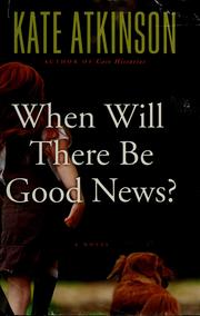 Cover of: When will there be good news?: a novel