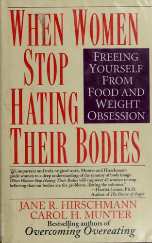 When women stop hating their bodies by Jane R. Hirschmann