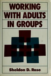 Cover of: Working with adults in groups: integrating cognitive-behavioral and small group strategies