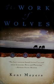 Cover of: The work of wolves by Kent Meyers