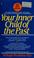 Cover of: Your Inner Chiuld of the Past