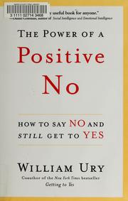 Cover of: The power of a positive no: how to say no and still get to yes