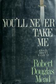 Cover of: You'll never take me by Robert Douglas Mead