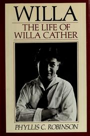 Willa, the life of Willa Cather by Phyllis C. Robinson
