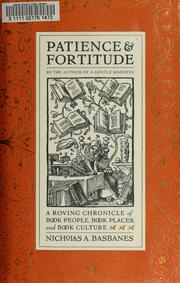 Cover of: Patience & fortitude: a roving chronicle of book people, book places, and book culture