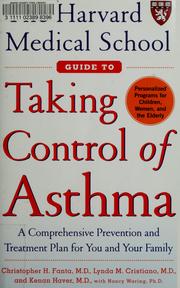 Cover of: The Harvard Medical School guide to taking control of asthma: a comprehensive prevention and treatment plan for you and your family