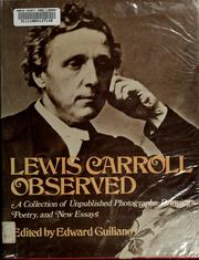 Cover of: Lewis Carroll observed: a collection of unpublished photographs, drawings, poetry, and new essays