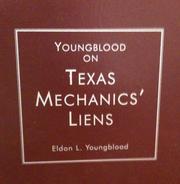 Youngblood on Texas mechanics' liens by Eldon L. Youngblood