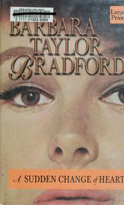 Cover of: A sudden change of heart by Barbara Taylor Bradford.