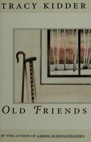 Cover of: Old friends by Tracy Kidder