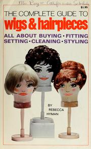 Cover of: The complete guide to wigs & hairpieces. by Rebecca Hyman