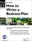 Cover of: How to Write a Business Plan