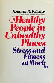 Cover of: Healthy people in unhealthy places: stress and fitness at work