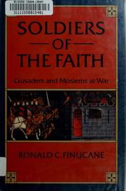 Cover of: Soldiers of the faith: Crusaders and Moslems at war