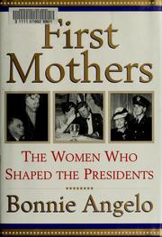 Cover of: First mothers: the women who shaped the presidents