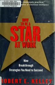 Cover of: How to be a star at work by Robert Earl Kelley