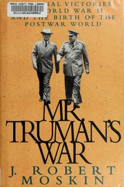 Cover of: Mr. Truman's war: the final victories of World War II and the birth of the postwar world