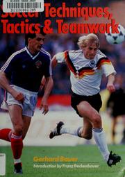 Cover of: Soccer techniques, tactics & teamwork by Bauer, Gerhard, Bauer, Gerhard