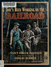 She's been working on the railroad by Nancy Smiler Levinson