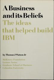 Cover of: A business and its beliefs by Thomas J. Watson Jr.