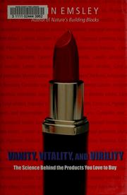 Cover of: Vanity, Vitality, and Virility: The Science behind the Products You Love to Buy