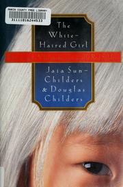 Cover of: The white-haired girl by Jaia Sun-Childers, Jaia Sun-Childers