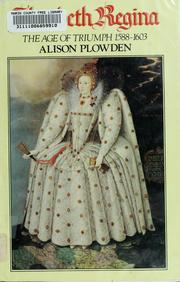 Cover of: Elizabeth Regina, the age of triumph, 1588-1603