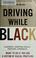 Cover of: Driving while black