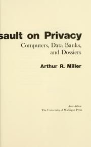 Cover of: The  assault on privacy by Arthur Raphael Miller
