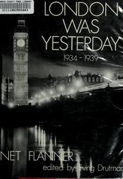 Cover of: London was yesterday, 1934-1939 by Janet Flanner
