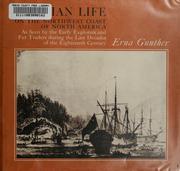 Cover of: Indian life on the Northwest coast of North America: as seen by the early explorers and fur traders during the last decades of the eighteenth century.