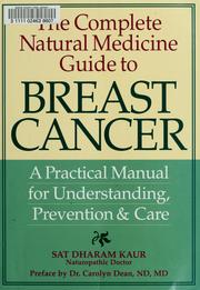 Cover of: The complete natural medicine guide to breast cancer: a practical manual for understanding, prevention & care