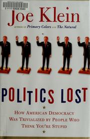 Cover of: Politics Lost: How American Democracy Was Trivialized By People Who Think You're Stupid