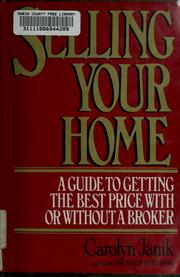 Cover of: Selling your home: a guide to getting the best price with or without a broker