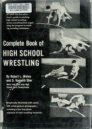 Cover of: Complete book of high school wrestling by Robert L. Brown