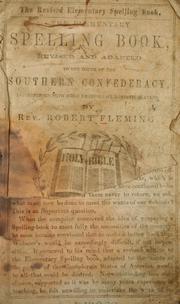 Cover of: The revised elementary spelling book: The elementary spelling book revised and adapted to the youth of the Southern Confederacy, interspersed with Bible readings on domestic slavery