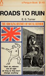 Cover of: Roads to ruin: the shocking history of social reform