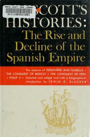 Cover of: Histories: the rise and decline of the Spanish Empire. [The essence of Ferdinand and Isabella. The conquest of Mexico, The conquest of Peru, and Philip II]