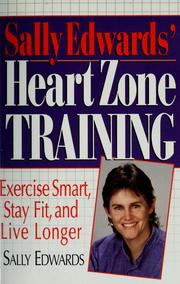 Cover of: Sally Edwards' heart zone training: exercise smart, stay fit, and live longer