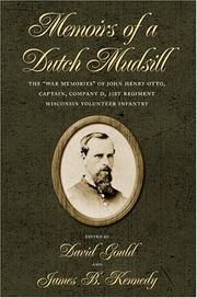 Cover of: Memoirs of a Dutch mudsill: the "war memories" of John Henry Otto, Captain, Company D, 21st Regiment, Wisconsin Volunteer Infantry
