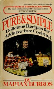 Cover of: Pure & simple: delicious recipes for additive-free cooking : an elegant & easy cookbook with up-to-date advice on avoiding ingredients that contain chemicals & preservatives