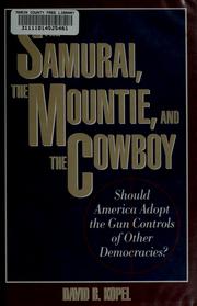 Cover of: The samurai, the mountie, and the cowboy by David B. Kopel