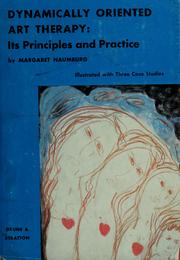 Cover of: Dynamically oriented art therapy: its principles and practices, illustrated with three case studies.