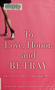 Cover of: To Love, Honor, and Betray: The Secret Life of Suburban Wives